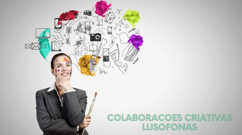 Colaboracoes criativas lusofonas