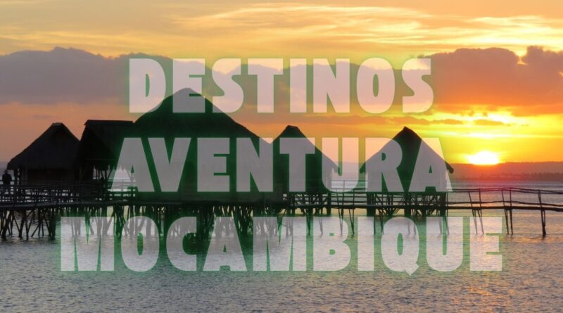 Destinos Aventura Mocambique