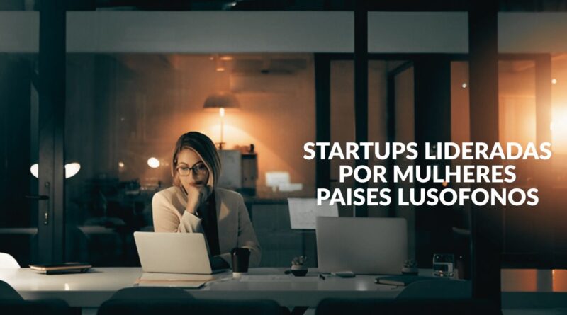 Startups lideradas por mulheres paises lusofonos