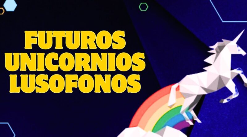 Futuros unicornios lusofonos