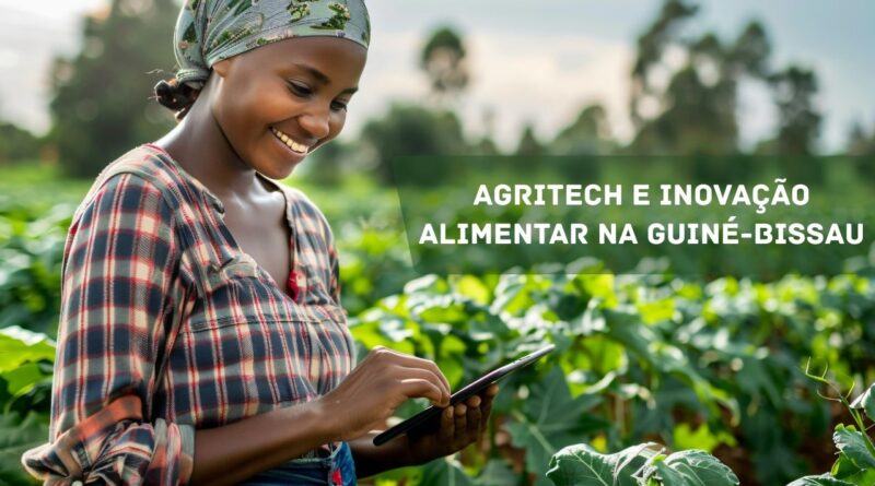 AgriTech e Inovação Alimentar na Guiné-Bissau