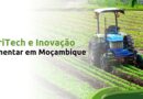AgriTech e Inovação Alimentar em Moçambique