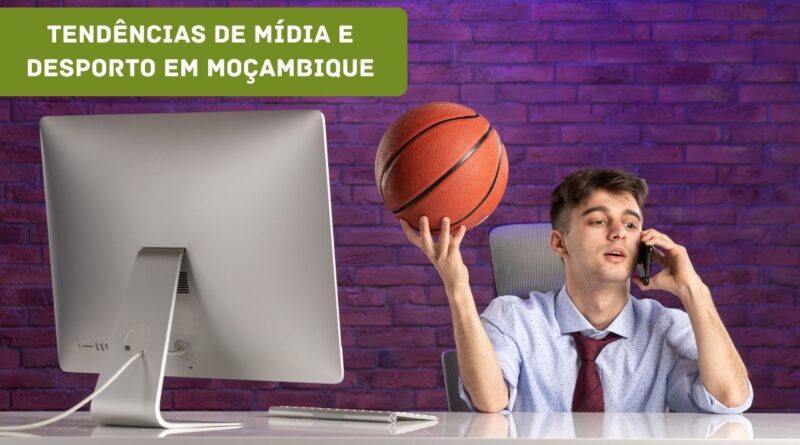 tendências de mídia e desporto em Moçambique