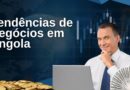 Tendências de Negócios em Angola