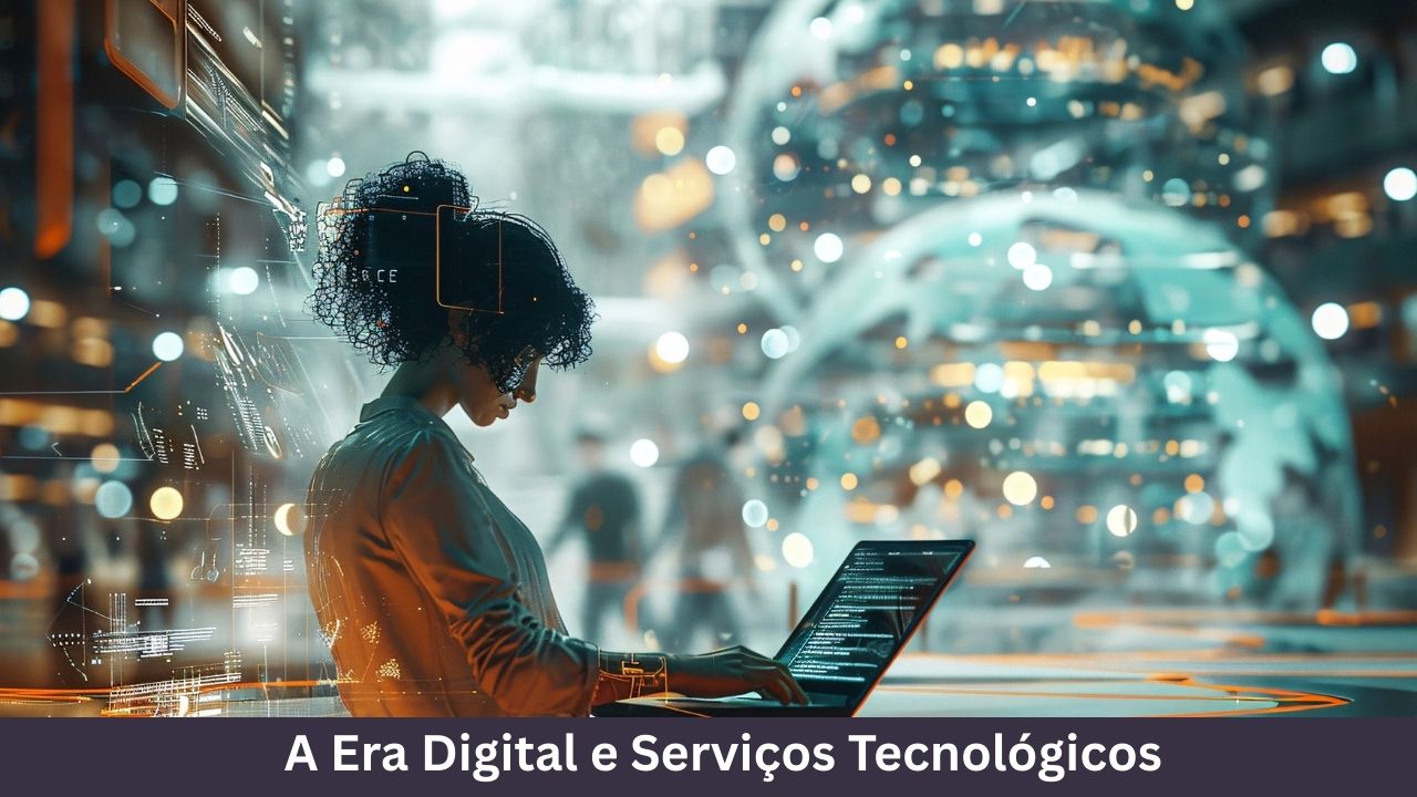 A Era Digital e Serviços Tecnológicos