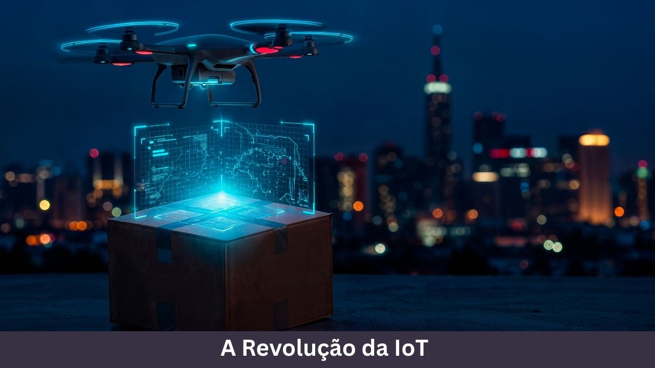 A Revolução da IoT