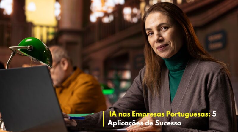 IA nas Empresas Portuguesas 5 Aplicações de Sucesso