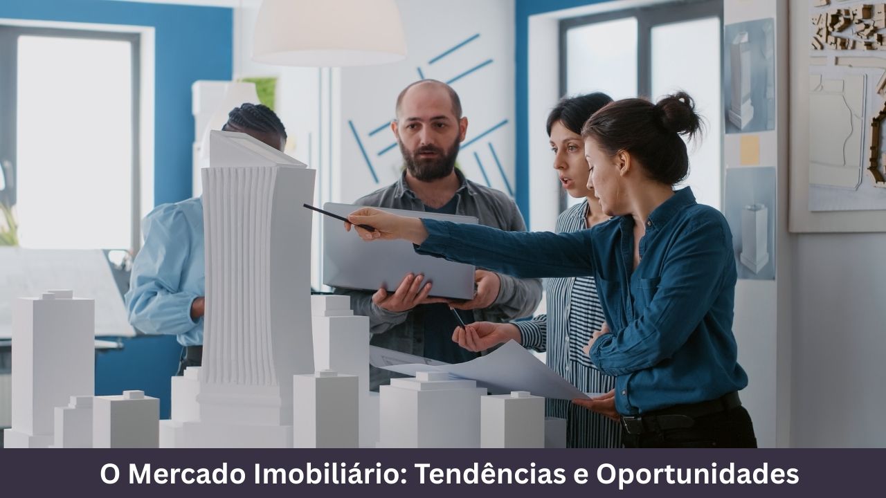 O Mercado Imobiliário Tendências e Oportunidades