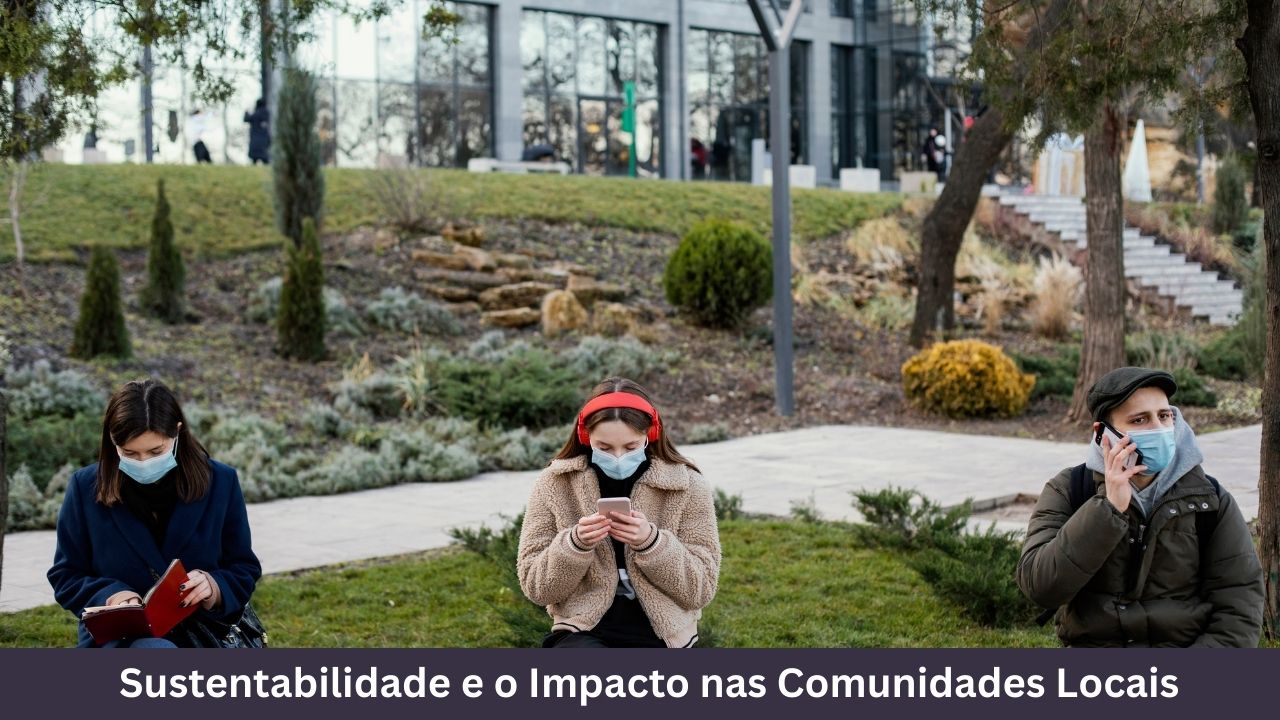 Sustentabilidade e o Impacto nas Comunidades Locais