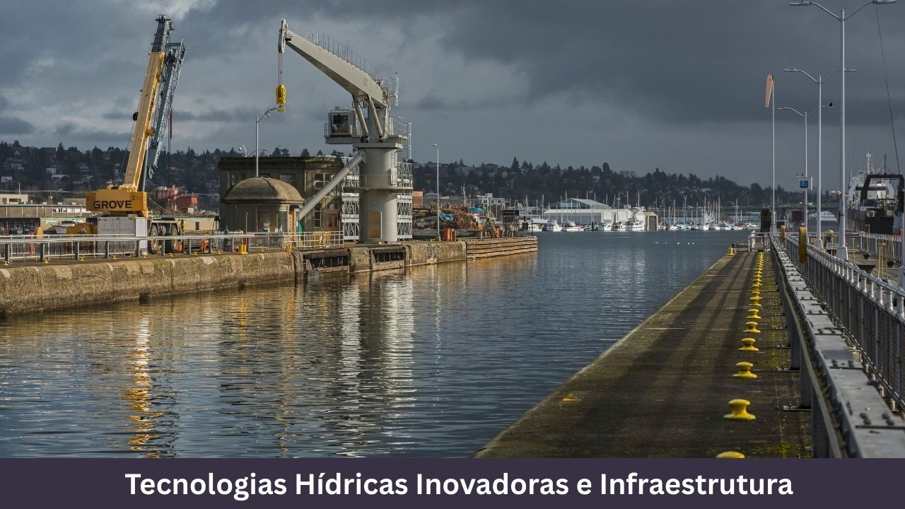 Tecnologias Hídricas Inovadoras e Infraestrutura