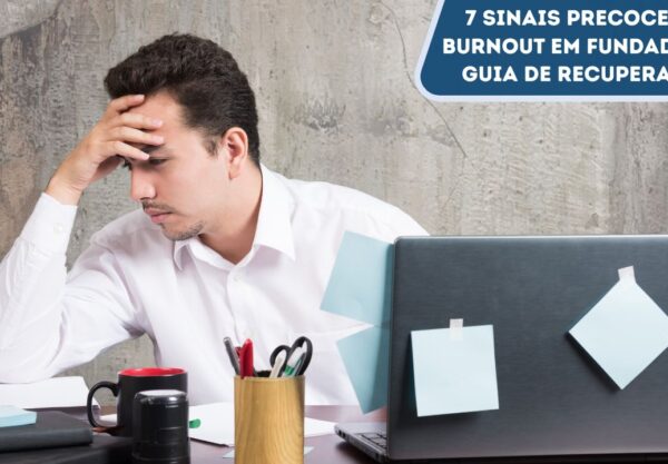 Sinais precoces de burnout em fundadores