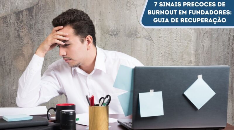 Sinais precoces de burnout em fundadores