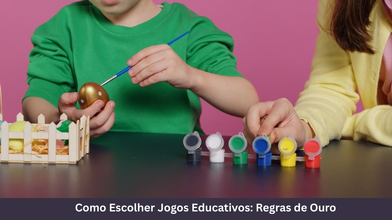 Como Escolher Jogos Educativos Regras de Ouro