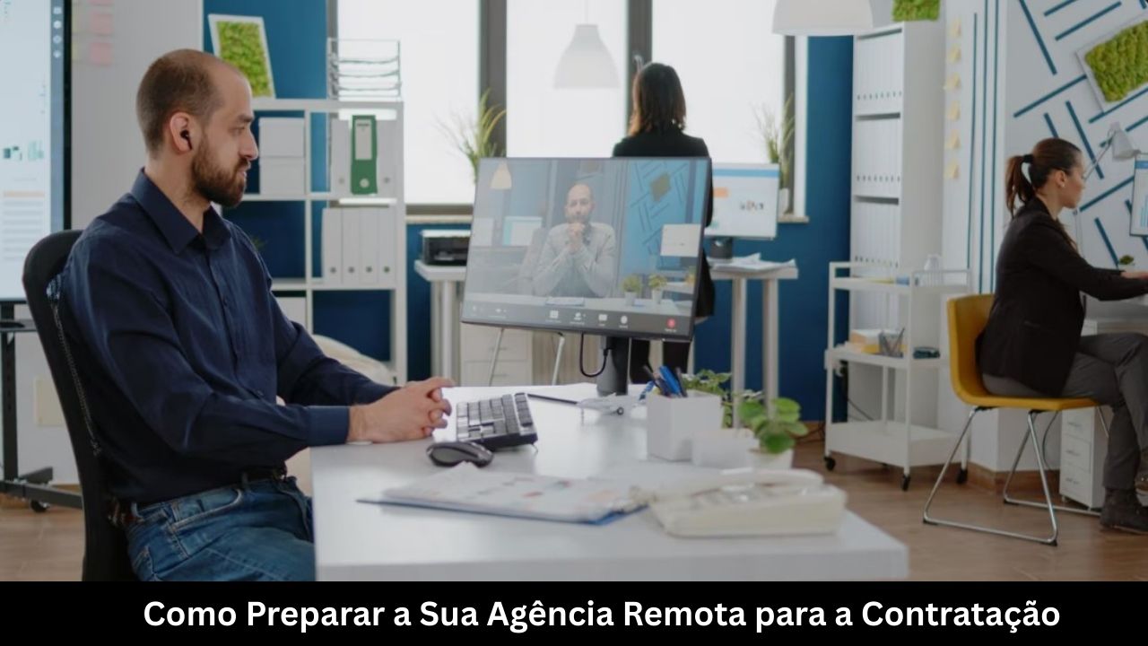 Como Preparar a Sua Agência Remota para a Contratação