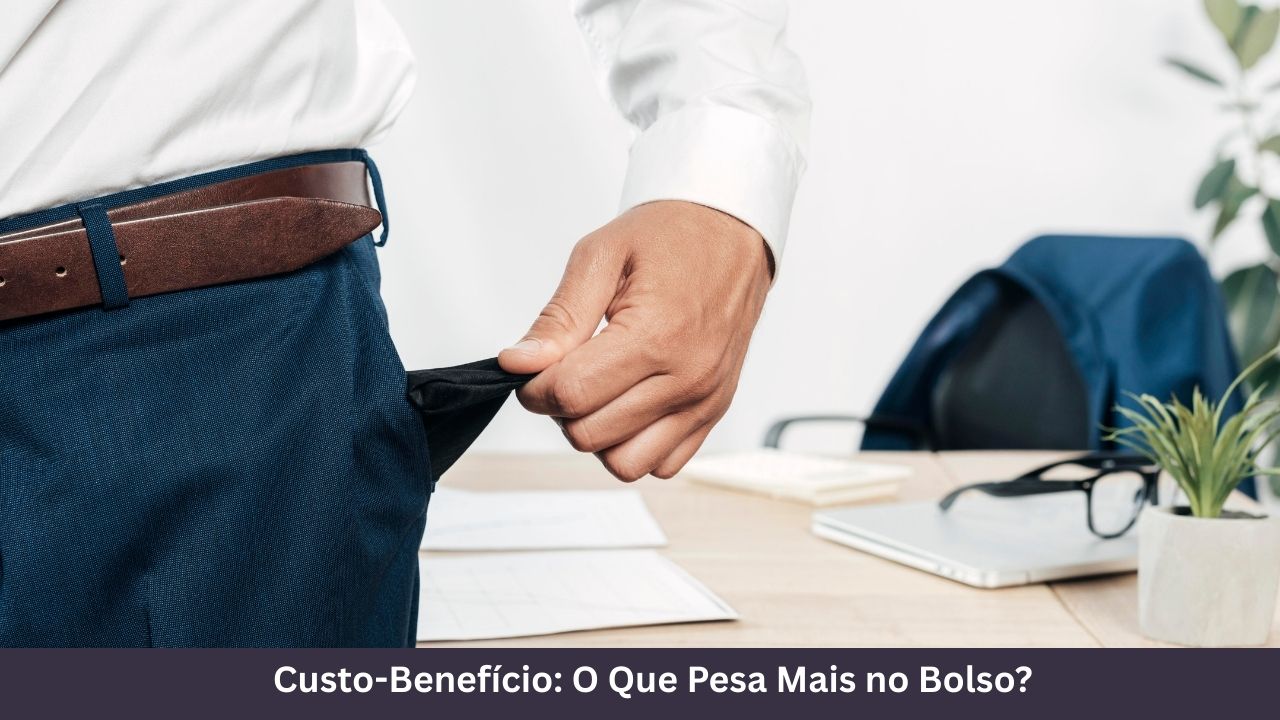 Custo-Benefício O Que Pesa Mais no Bolso