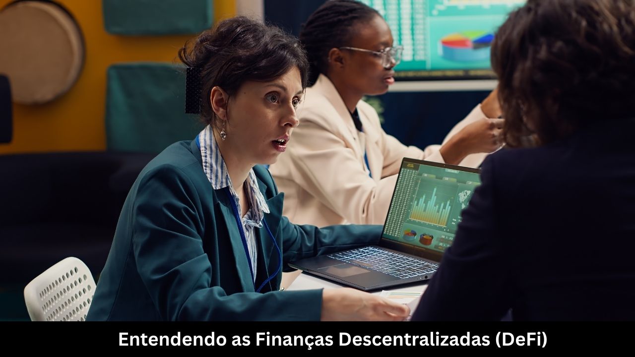 Entendendo as Finanças Descentralizadas (DeFi)