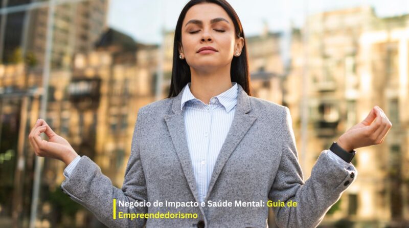Negócio de impacto e saúde mental
