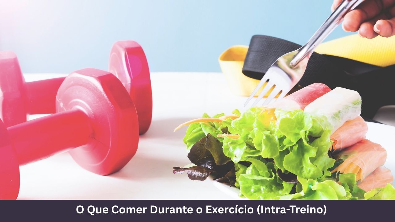 O Que Comer Durante o Exercício (Intra-Treino)