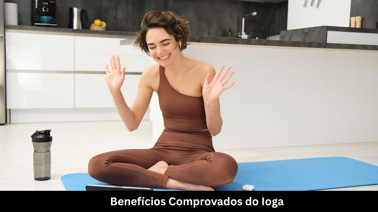 Benefícios Comprovados do Ioga