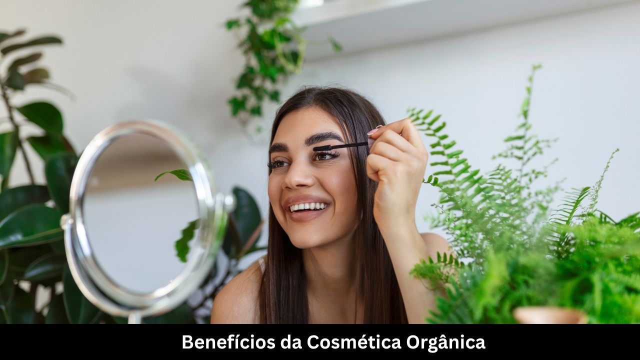 Benefícios da Cosmética Orgânica