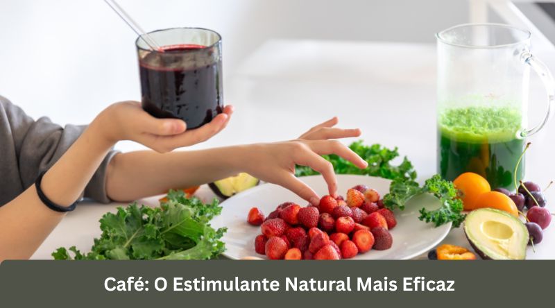 Café O Estimulante Natural Mais Eficaz