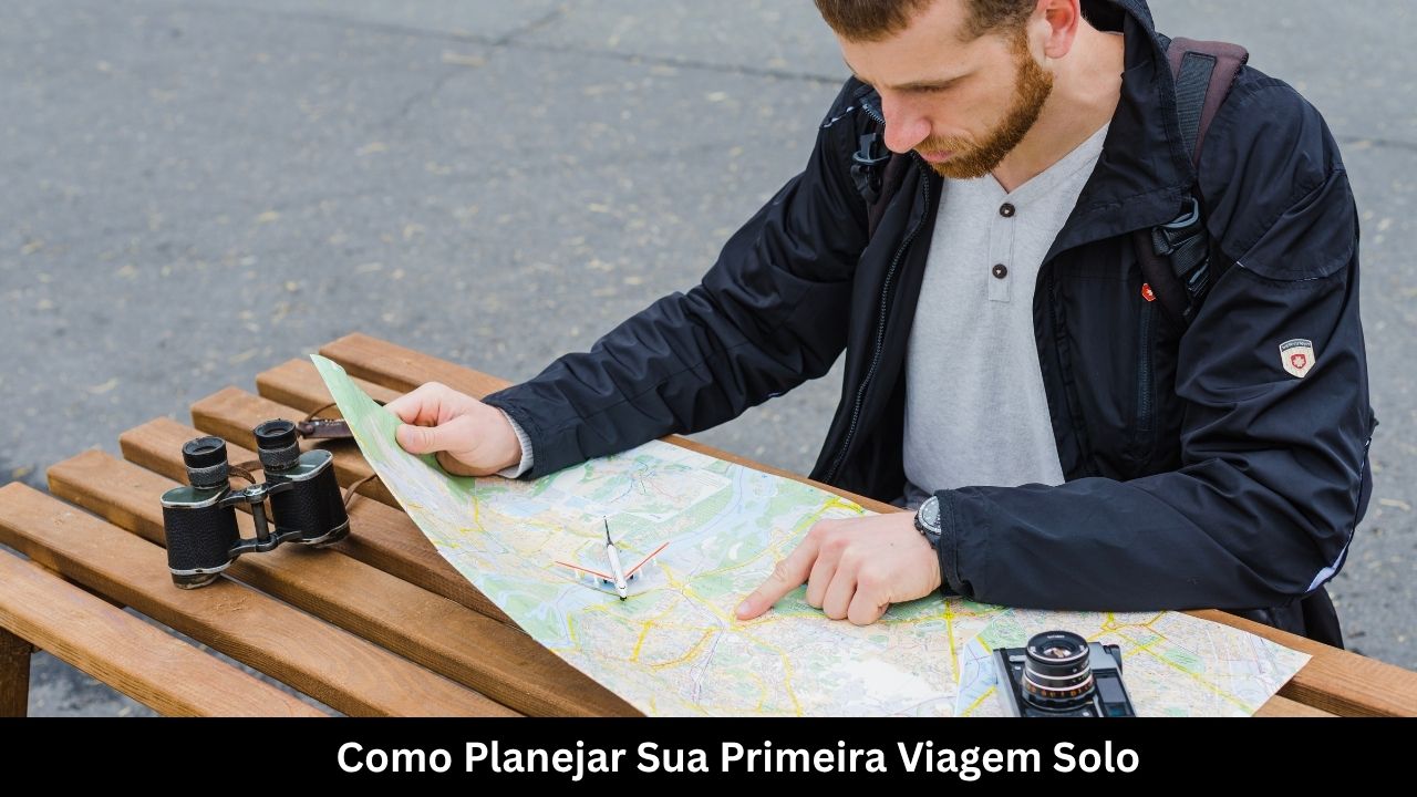 Como Planejar Sua Primeira Viagem Solo
