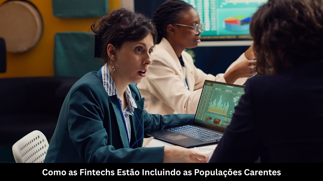 Como as Fintechs Estão Incluindo as Populações Carentes (1)