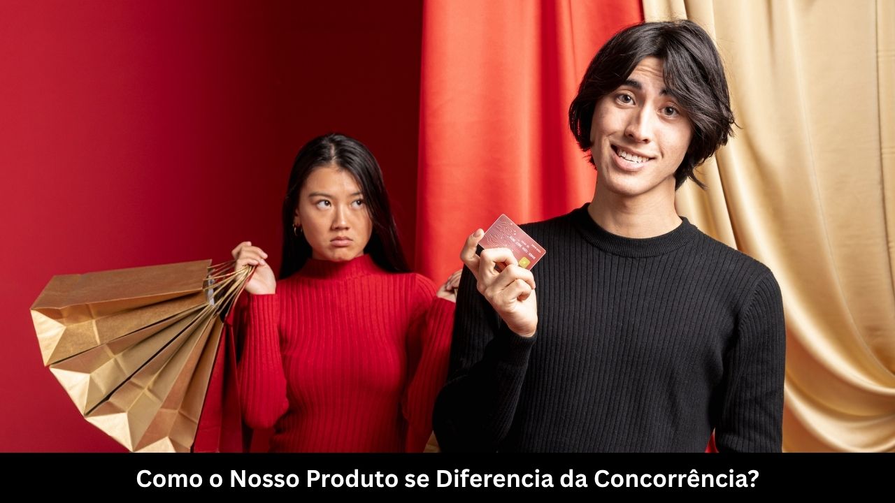 Como o Nosso Produto se Diferencia da Concorrência