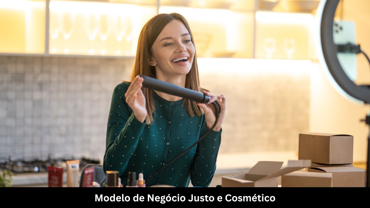 Modelo de Negócio Justo e Cosmético