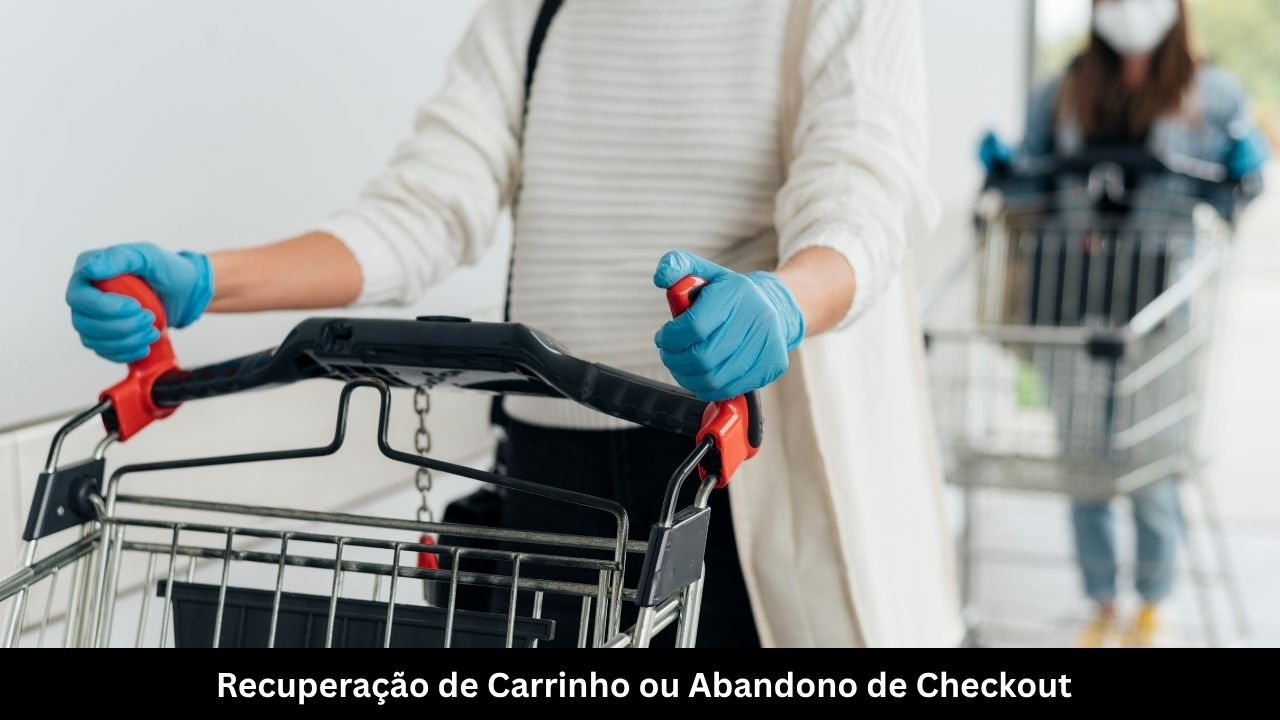 Recuperação de Carrinho ou Abandono de Checkout