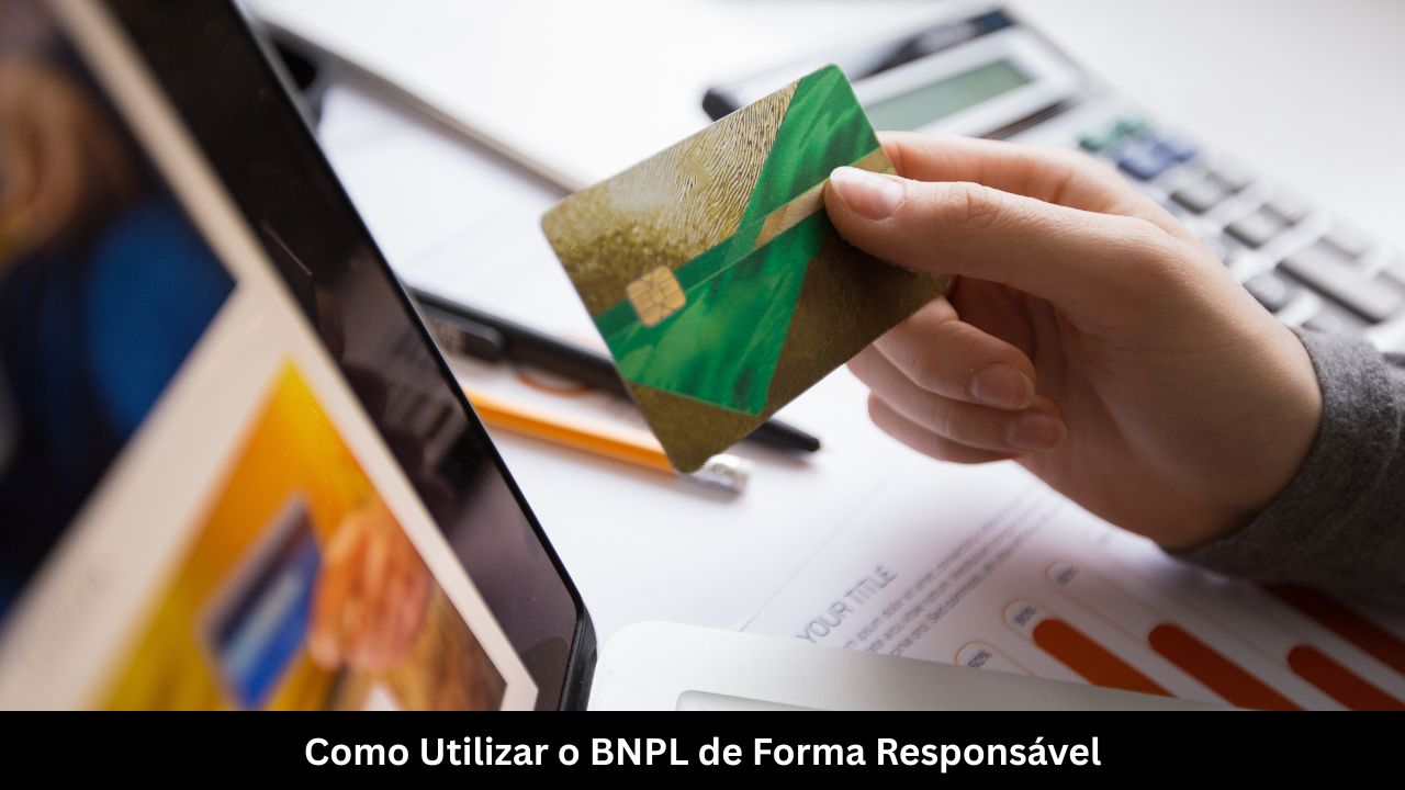 Como Utilizar o BNPL de Forma Responsável