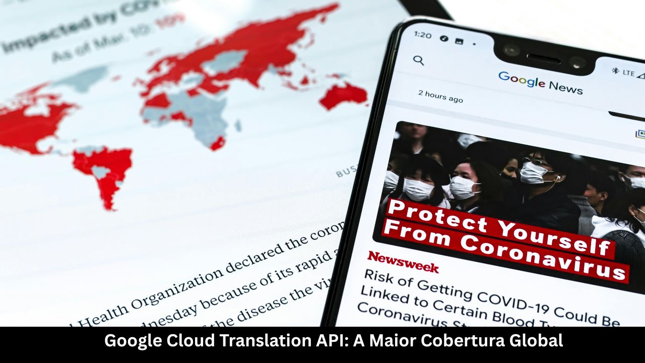 Google Cloud Translation API A Maior Cobertura Global